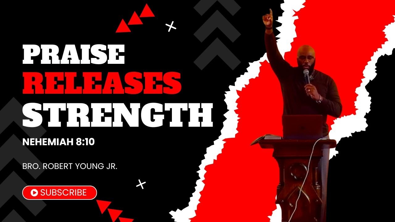 Praise Releases Strength - Nehemiah 8:10