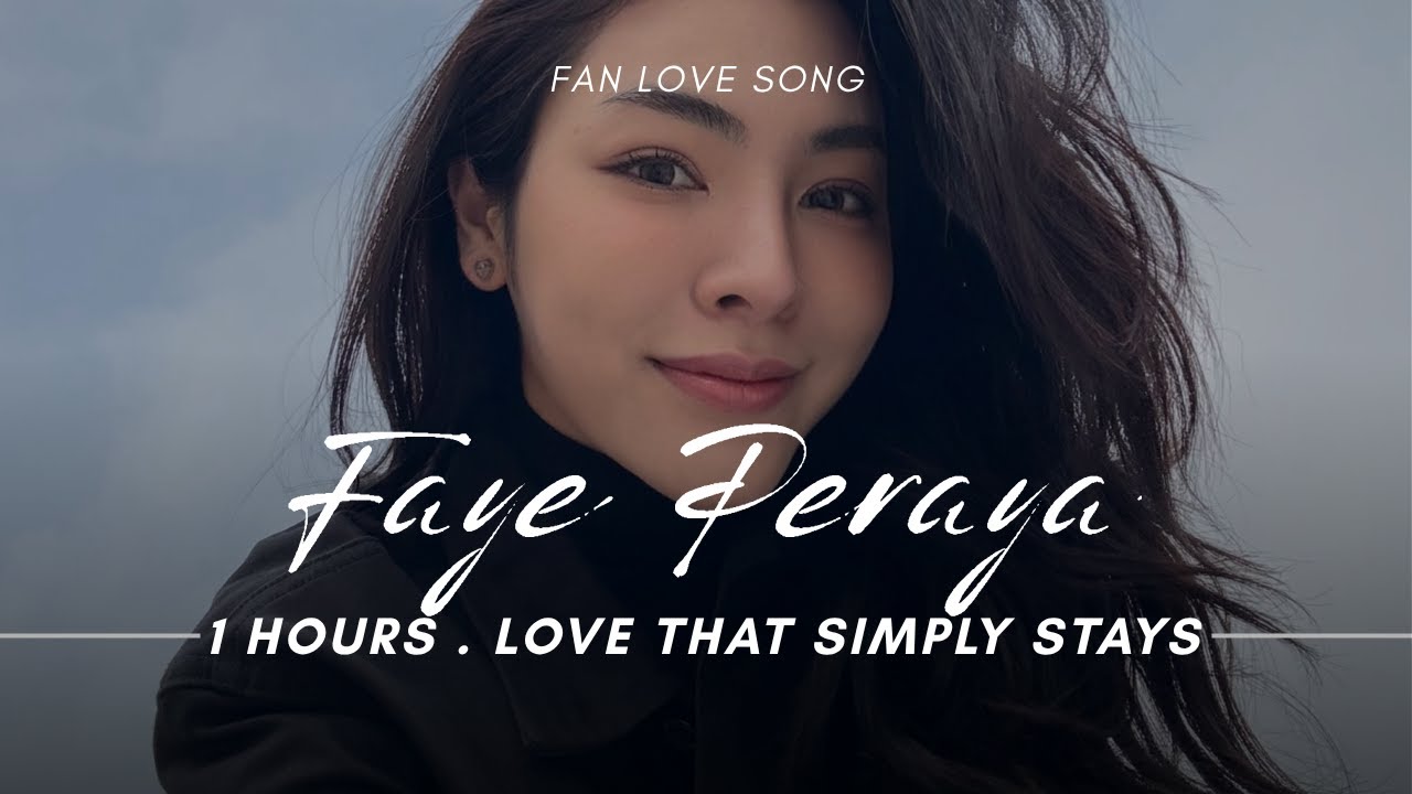 💫 Faye Peraya Malisorn &ndash; Love That Simply Stays | Fan Love Song (1 Hour Mix)