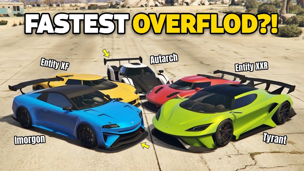 GTA 5 ONLINE - WHICH IS FASTEST OVERFLOD? (Tyrant vs Entity XF vs Entity XXR vs Autarch vs Imorgon)