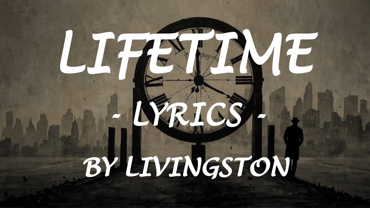 LIFETIME - (Lyrics) - by Livingston