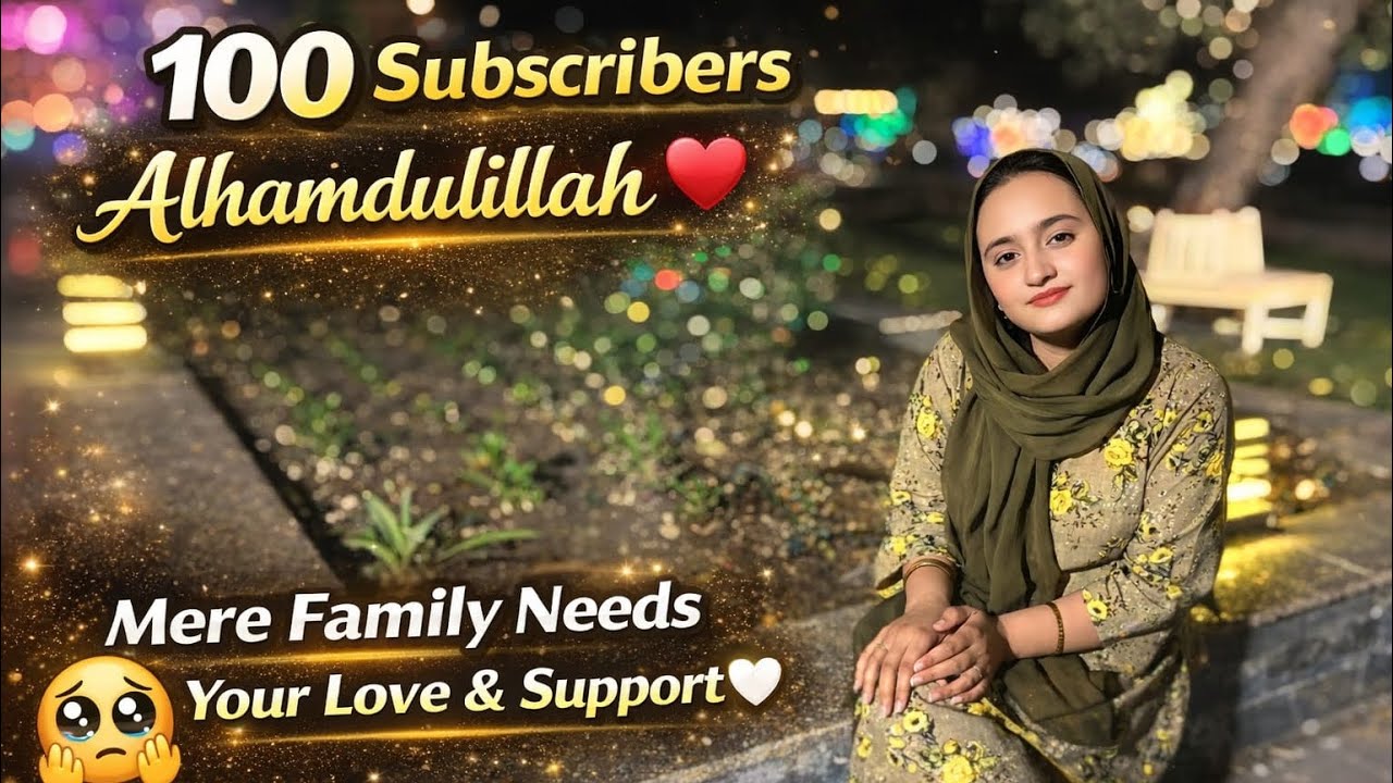 100 Subscribers complete Alhamdulillah ❤️| Please support my YouTube channel needs u r help,support😭