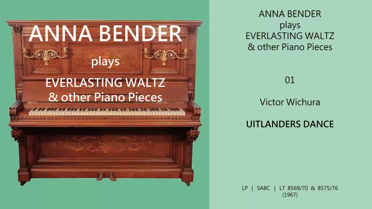 Wichura ~ Uitlanders Dance ~ Anna Bender plays Everlasting Waltz & other Piano Pieces ~ 01