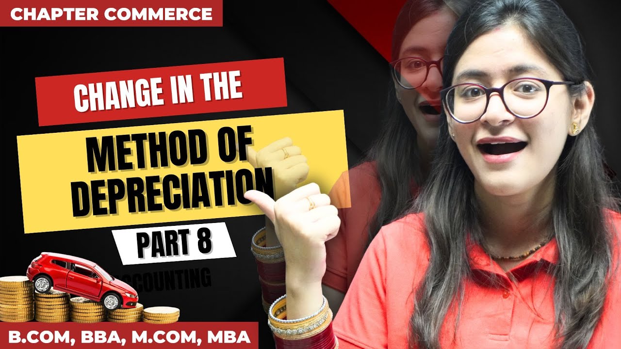 Change In The Method Of Depreciation | Depreciation Accounting | Part 8 | Financial Accounting