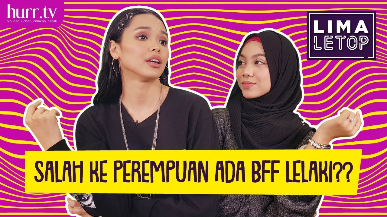 LimaLeTop! | Salah Ke Perempuan Ada BFF Lelaki??