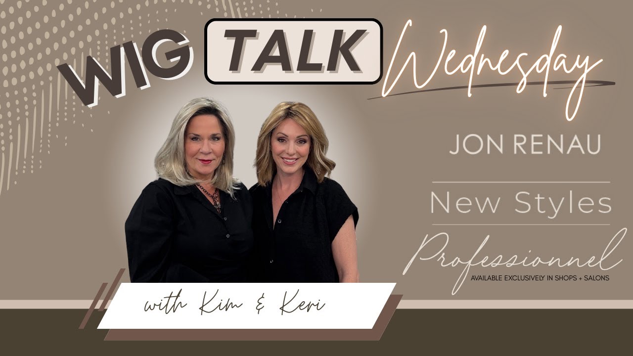 Wig Talk Wednesday: New Jon Renau Professionnel Styles