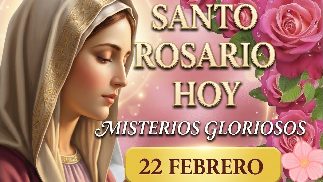 Santo Rosario DOMINGO 22/02 Misterios Gloriosos