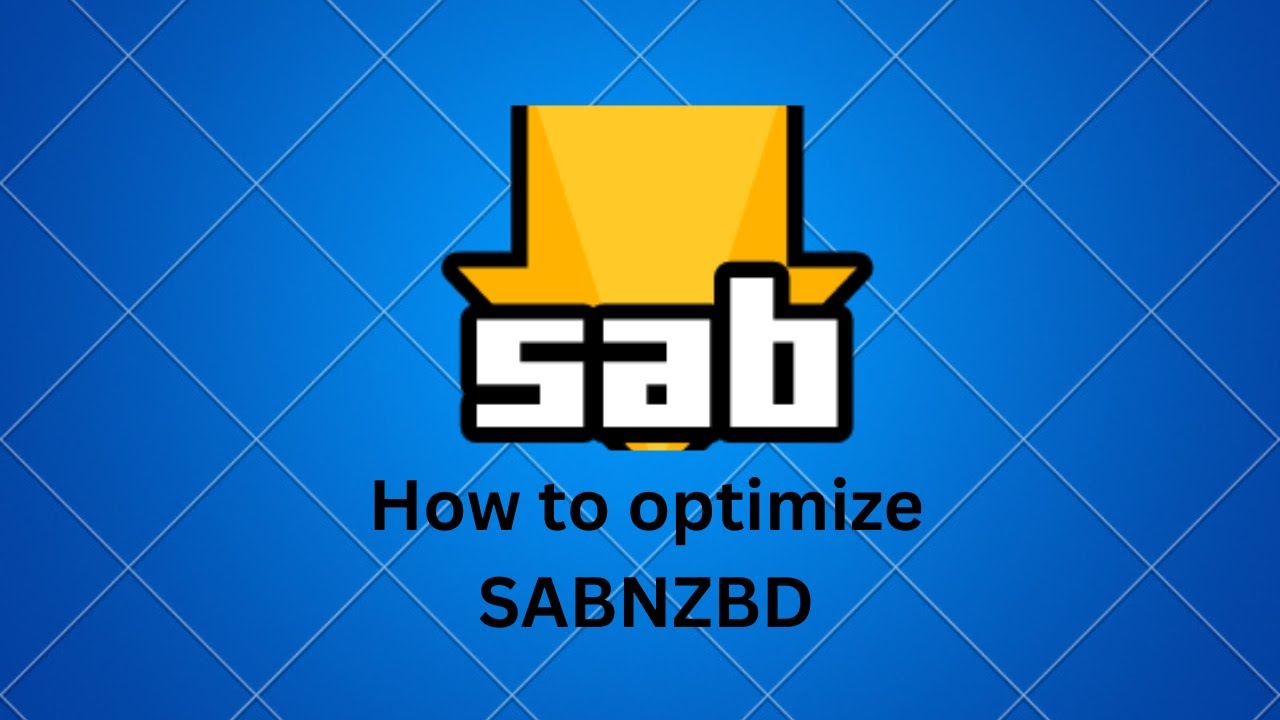How to optimize Sabnzbd.