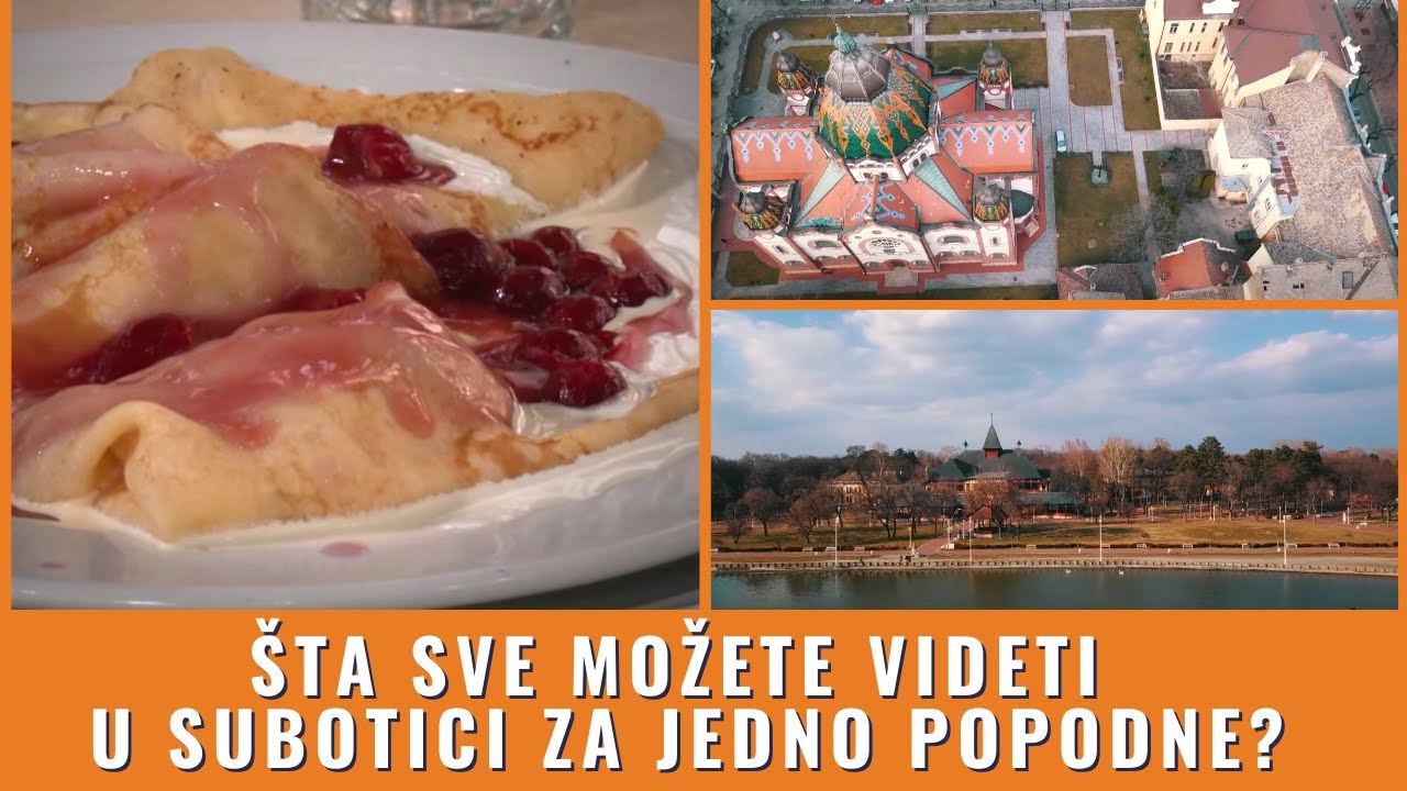 Šta obići za jedno popone u SUBOTICI | Kako napraviti ČUVENE PALIĆKE PALAČINKE | HRANA ZA DUŠU Ep.22