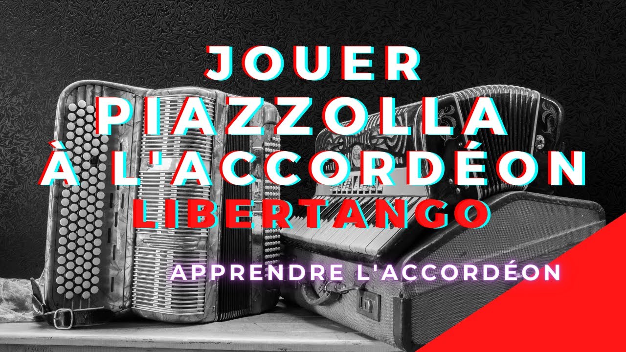 Jouer Astor Piazzolla à l'accordéon : Libertango