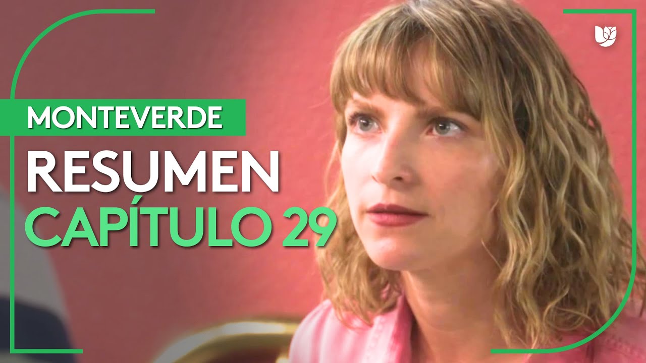 Monteverde | Capítulo 29 - Resumen