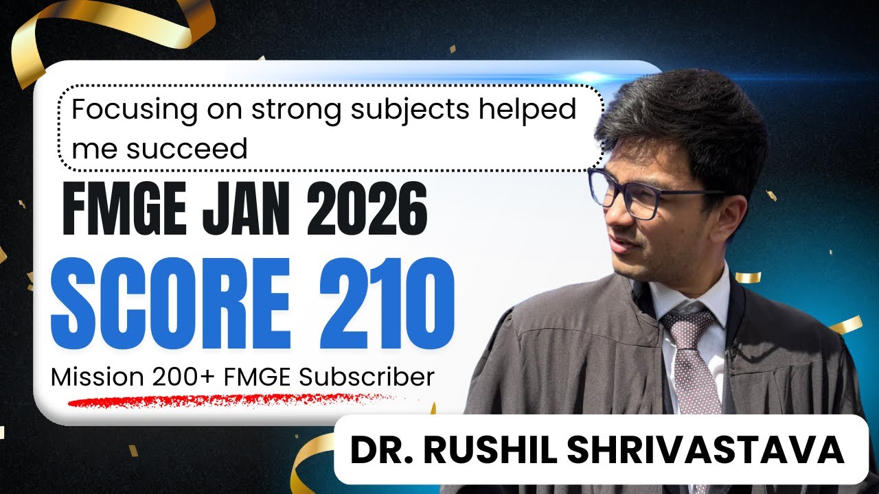 How Dr. Rushil Shrivastava Scored 210 in FMGE First Attempt | Study Plan, GT Strategy & Tips