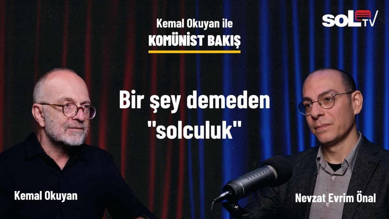 Komünist Bakış | Bir şey demeden “solculuk”