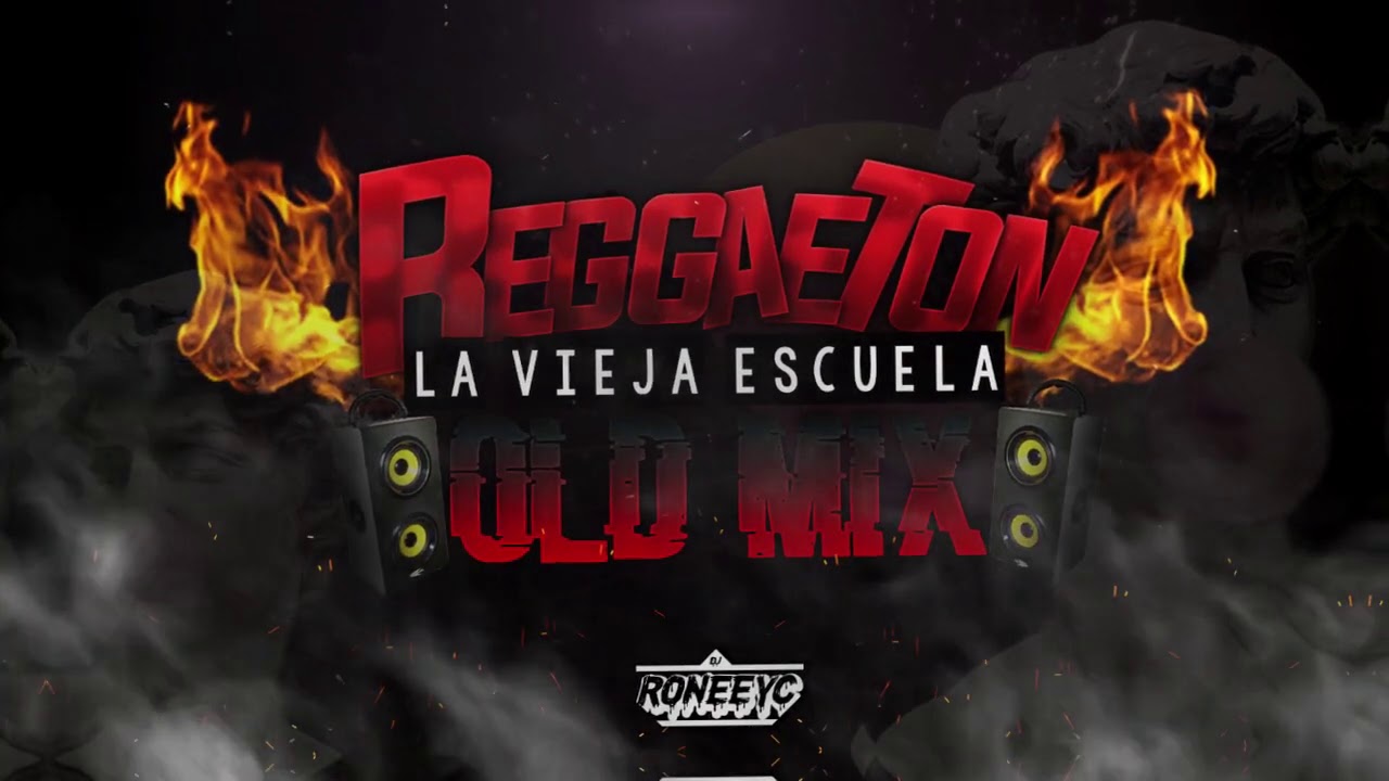 Reggaetón Old Mix #003- Dj Roneeyc (La Vieja Escuela)
