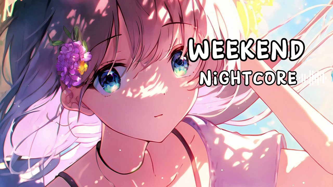 Weekend (DEAMN)nightcore