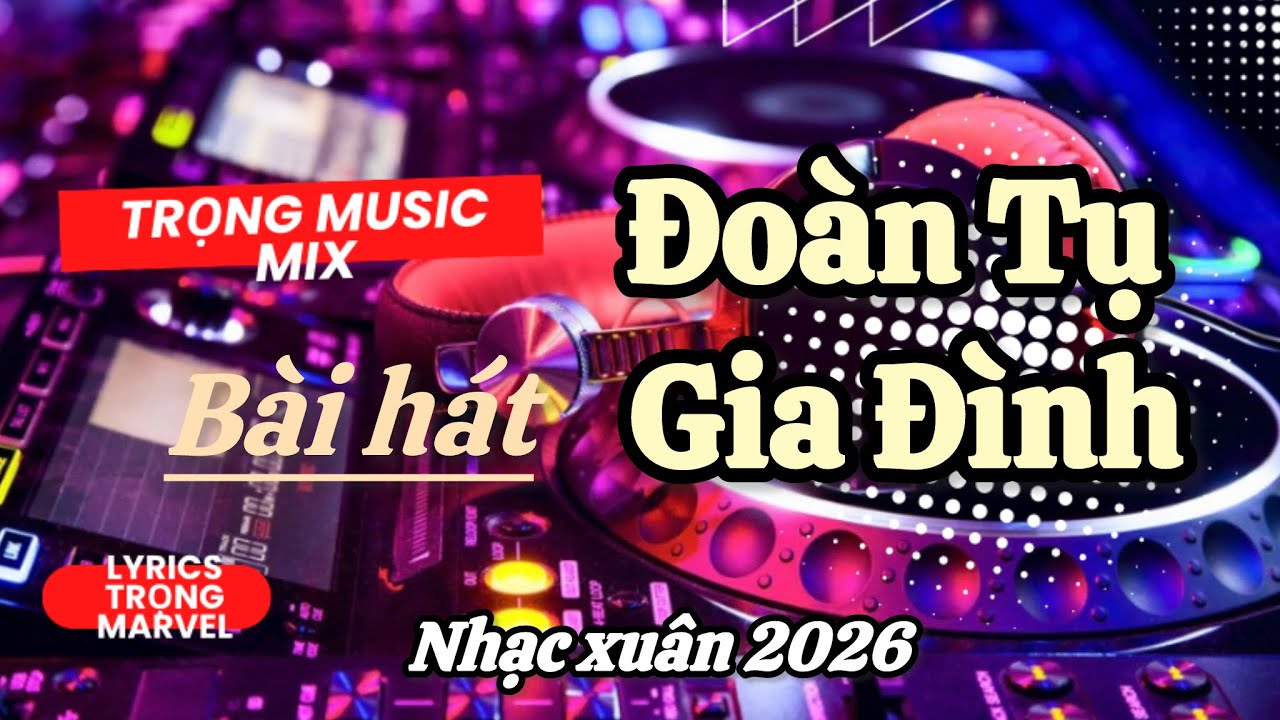 Đoàn Tụ Gia Đình-Nhạc Xuân 2026- Trọng Music -| EDM – Future Bass / Festival Drop|