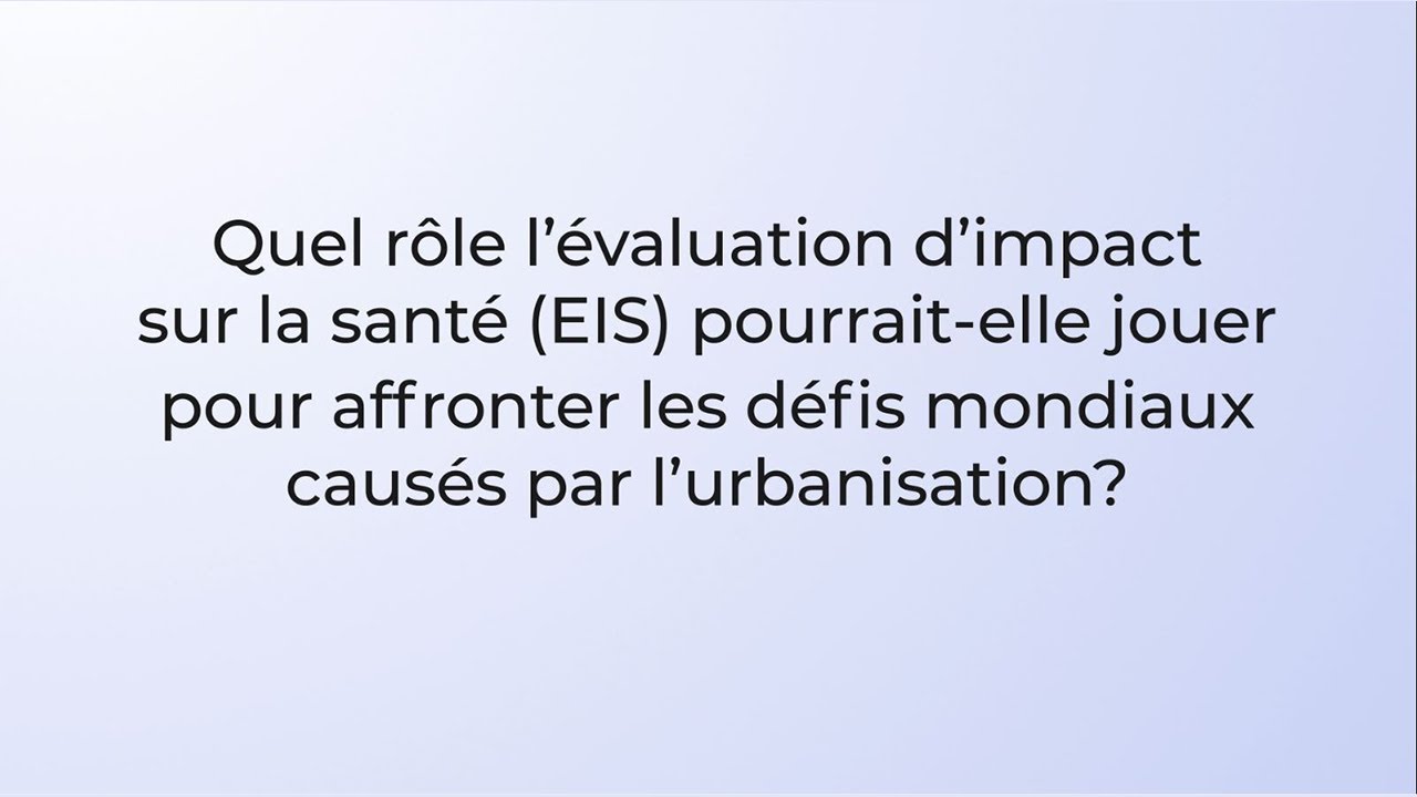 Quel r&ocirc;le l&rsquo;EIS pourrait-elle jouer pour affronter les d&eacute;fis mondiaux caus&eacute;s par l&rsquo;urbanisation?