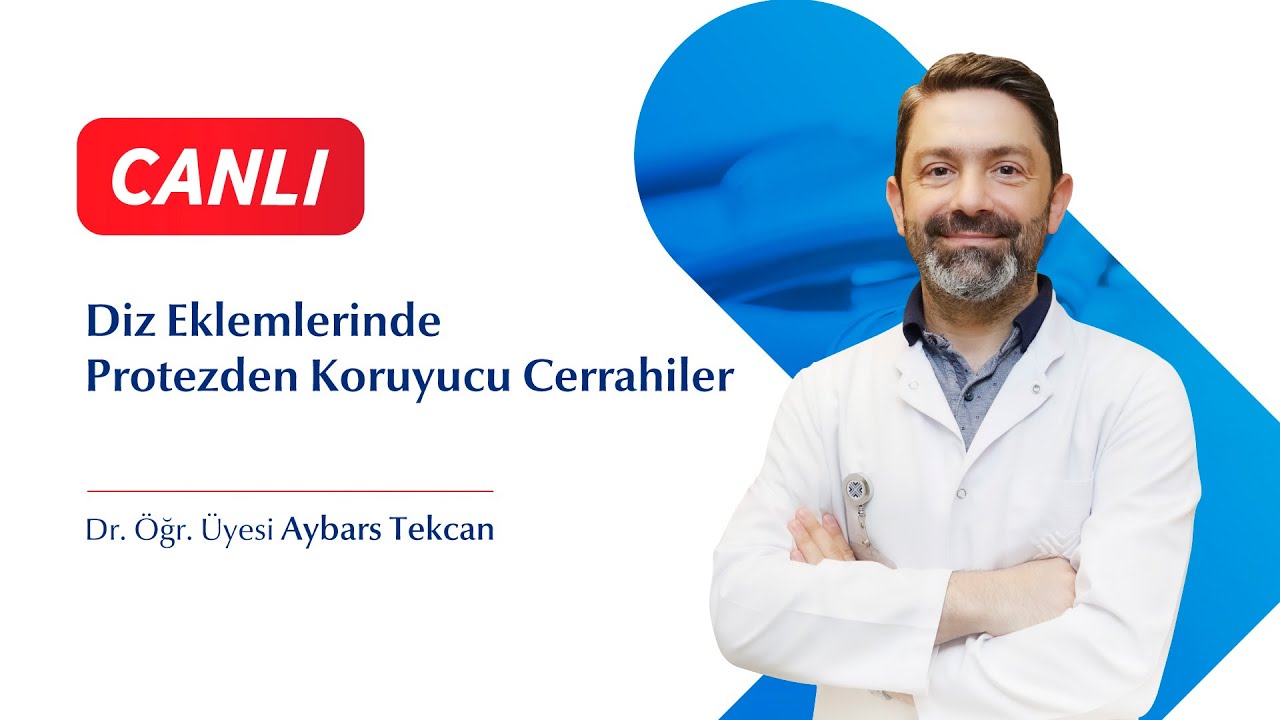 Diz Eklemlerinde Protezden Koruyucu Cerrahiler - Dr. Öğr. Üyesi Aybars Tekcan