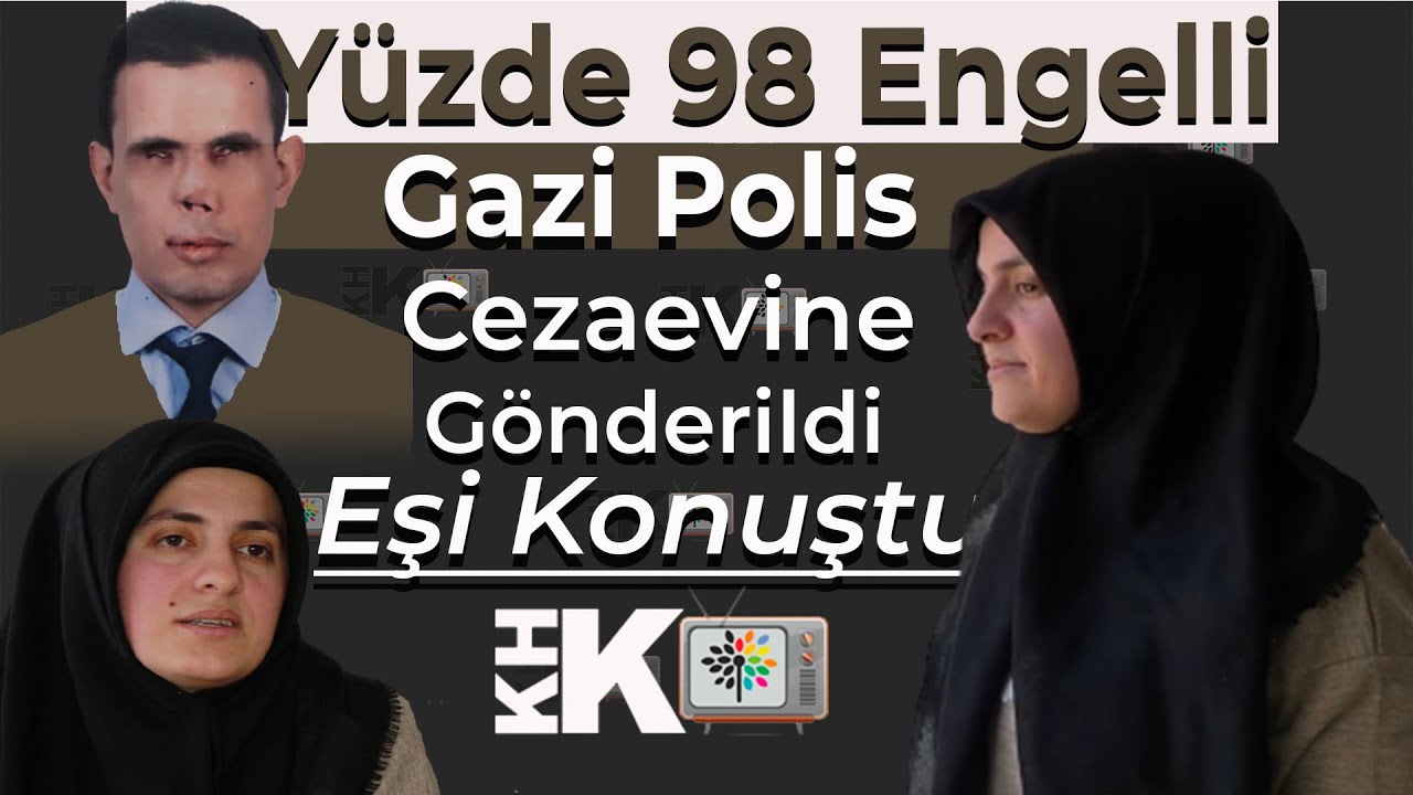 YÜZDE 98 ENGELLİ GAZİ POLİS CEZAEVİNDE 