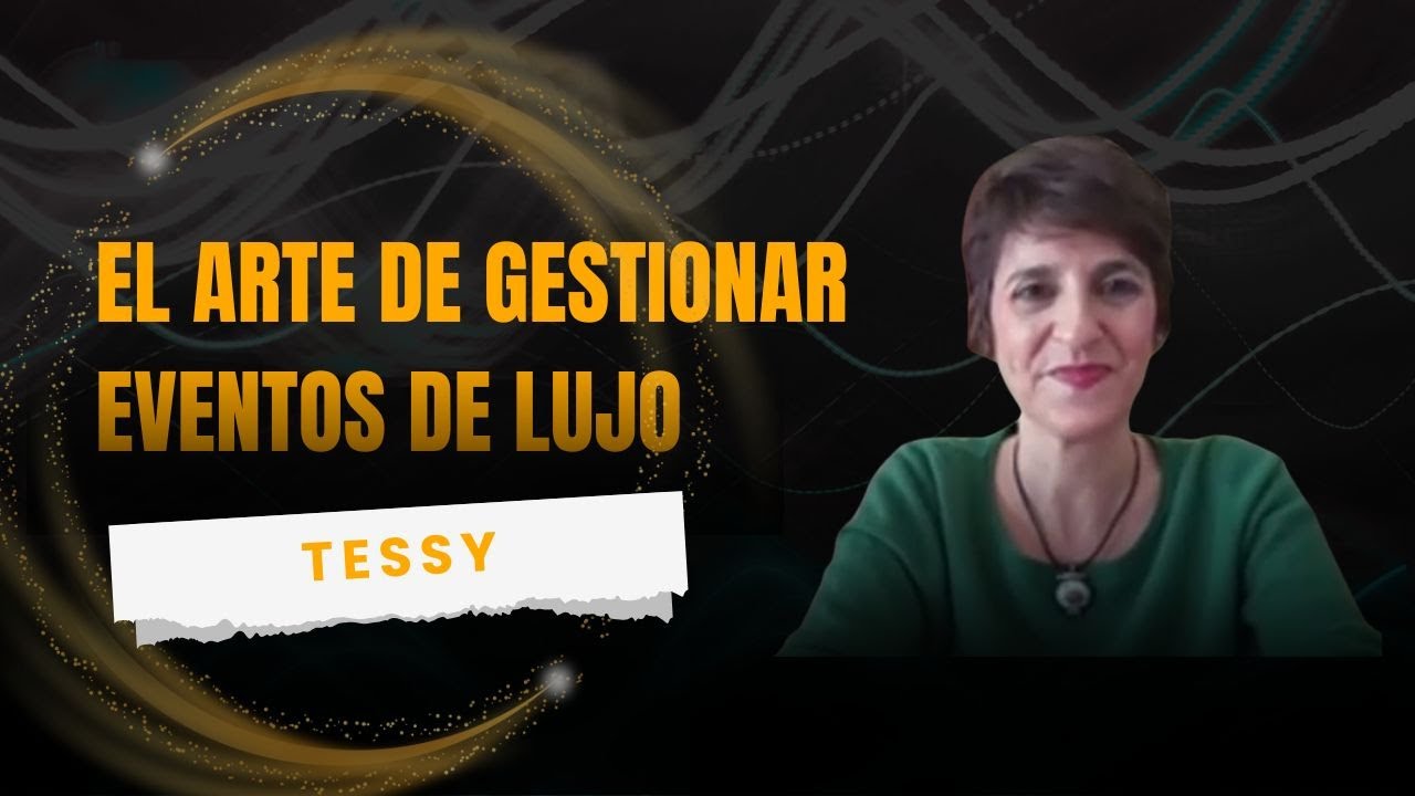 El arte de gestionar eventos de lujo, con Tessy