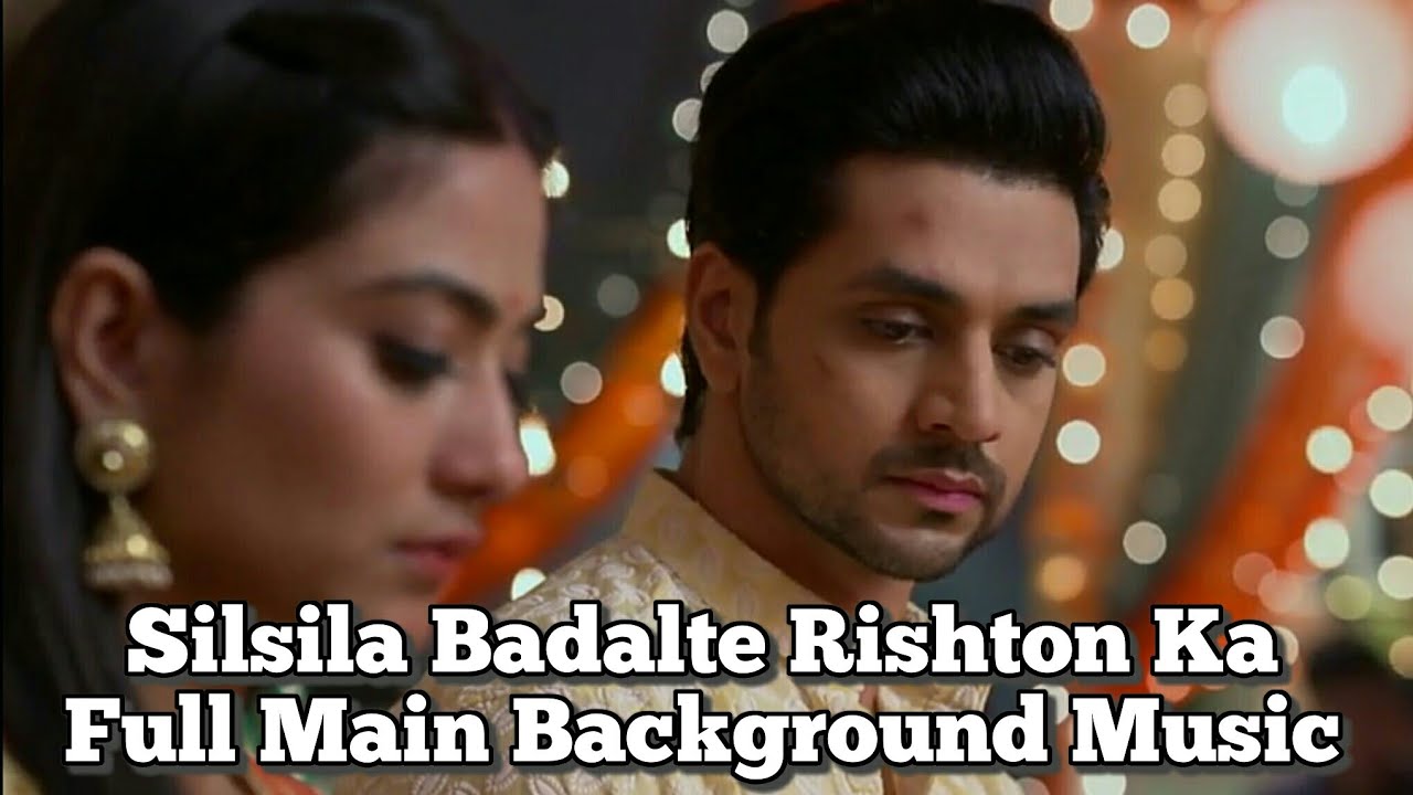 Full Main Background Music | Silsila Badalte Rishton Ka