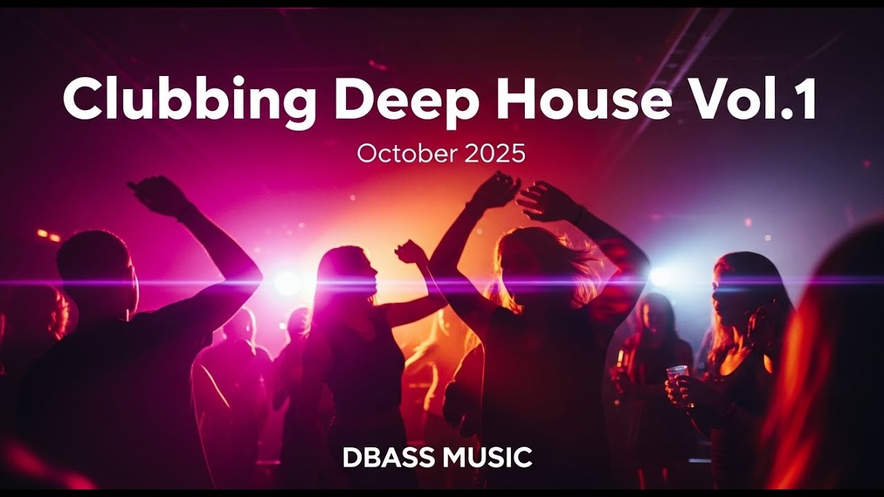 Clubbing Deep House Vol.1 | October 2025 Mix &ndash; DBASS MUSIC