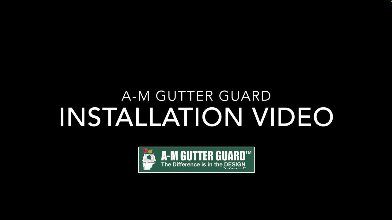 A-M Gutter Guard Detailed Installation 2025