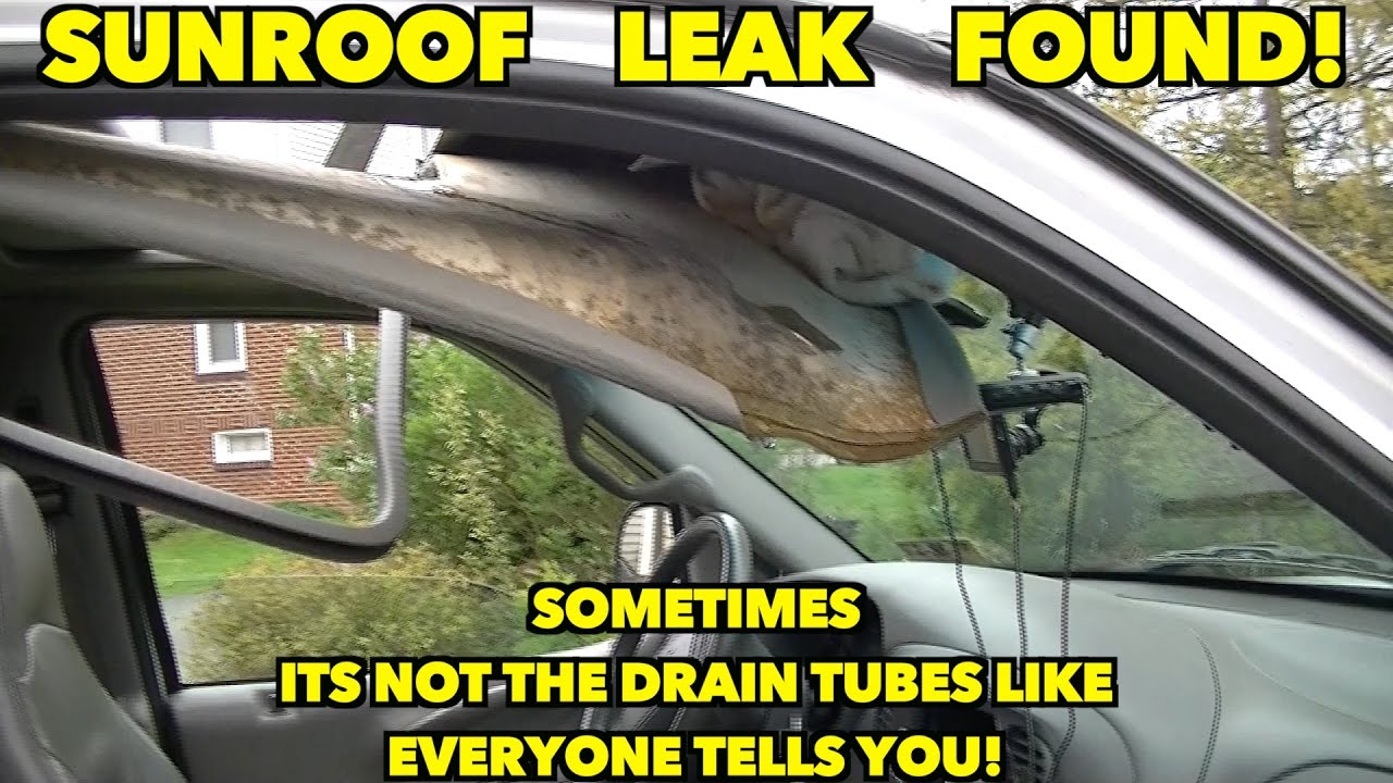 Sunroof leak Found- MUST watch if you have a leak!! Not the drain tubes!