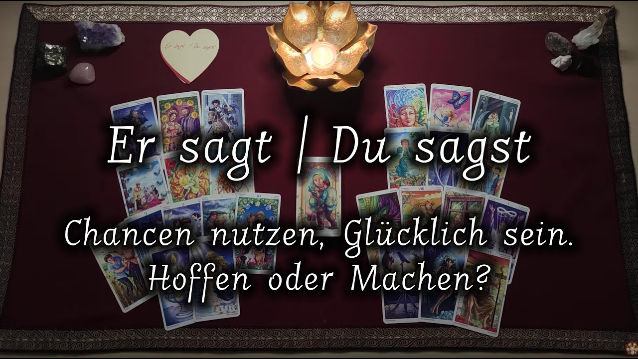 Er sagt — Du sagst: Chancen nutzen, Glücklich sein. Hoffen oder Machen?
