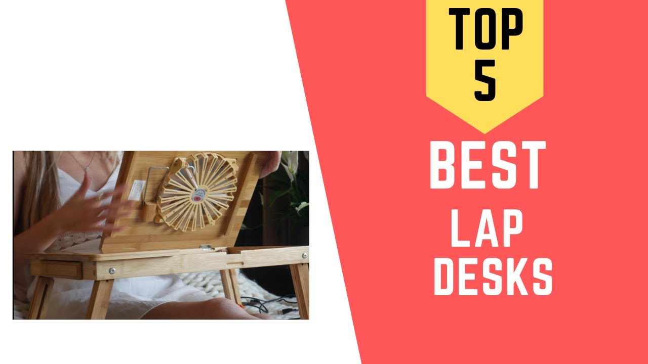 Top 5 Best Lap Desks Reviews 2021