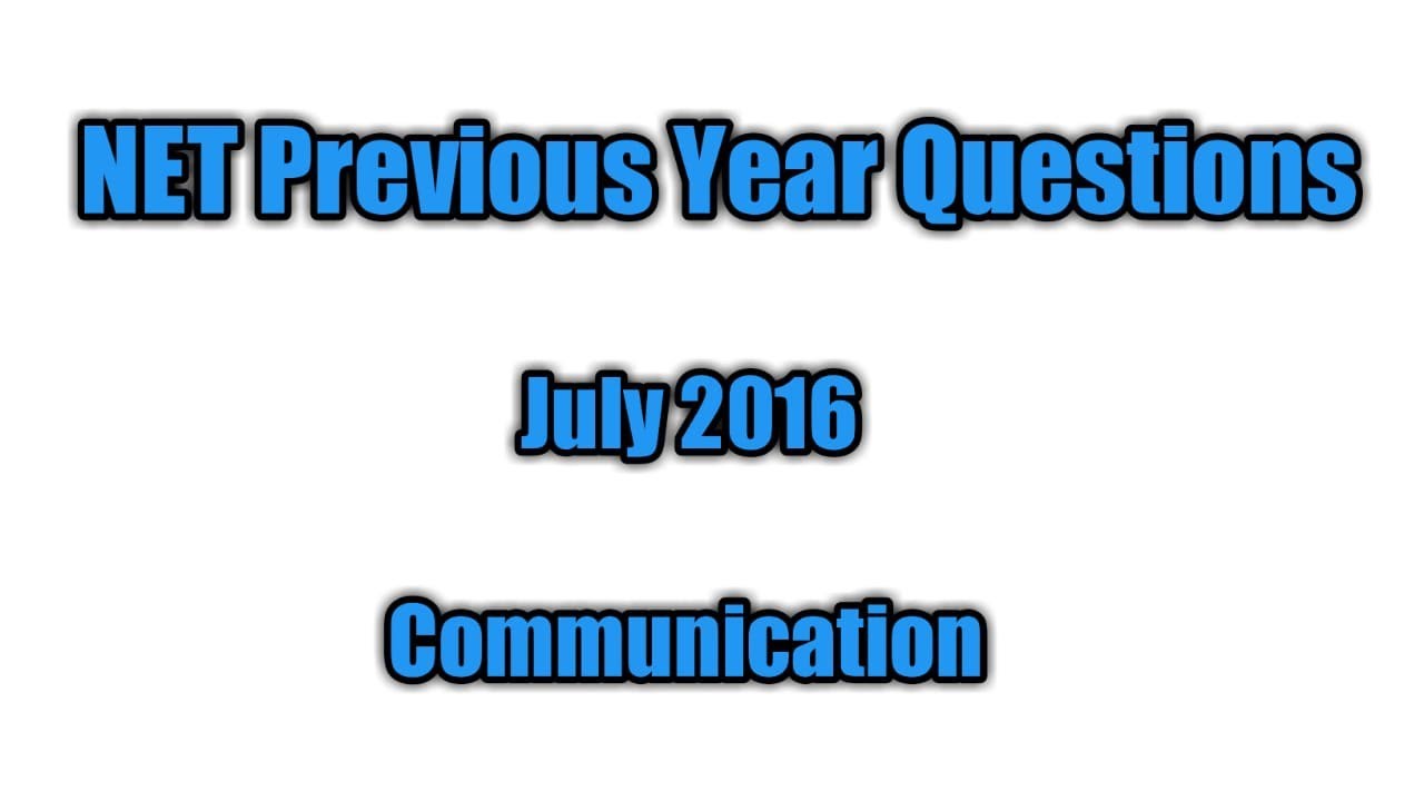 UGC NET Paper -1 | Previous year Questions series | Communication July 2016