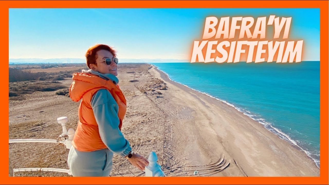 SAMSUN BAFRA’yı KEŞİFTEYİM