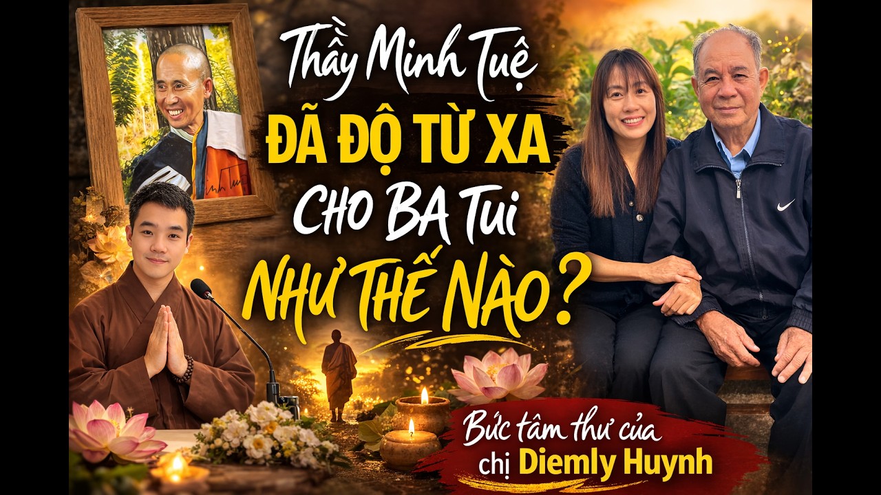 THẦY MINH TUỆ ĐÃ ĐỘ TỪ XA CHO BA TUI NHƯ THẾ NÀO | Bức tâm thư của chị Diemly Huynh | Thi Học Phật