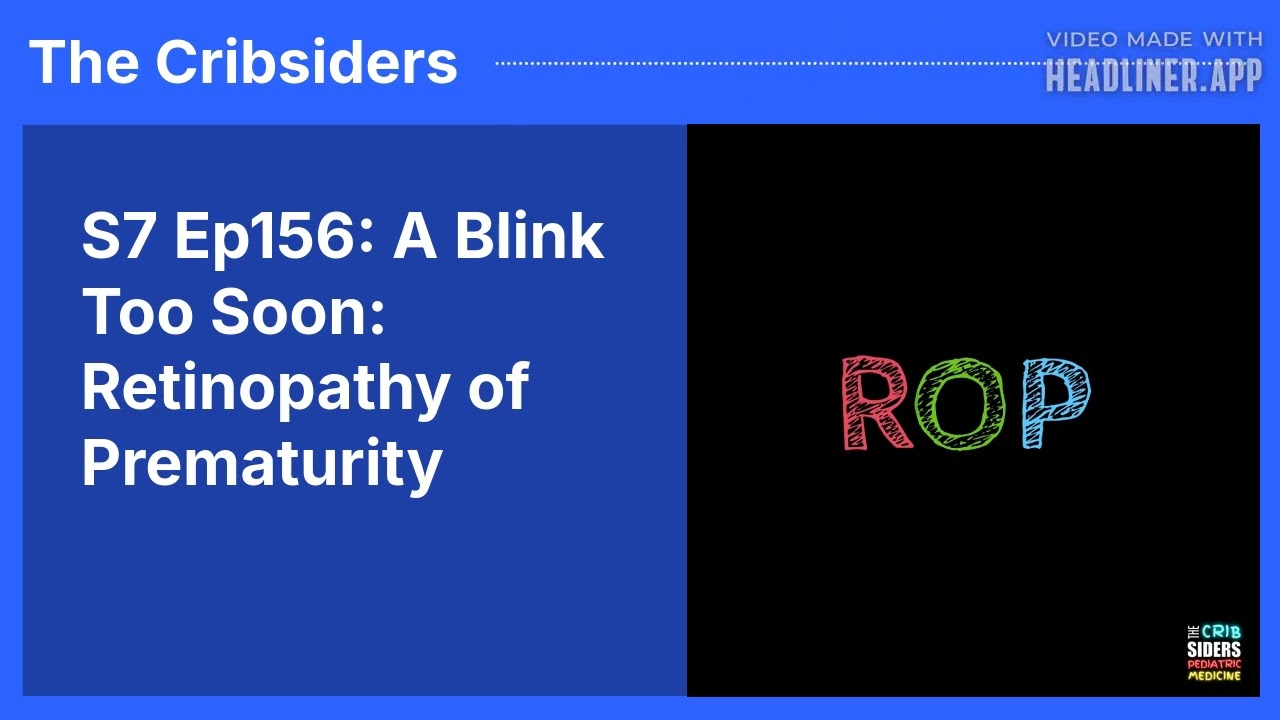 S7 Ep156: A Blink Too Soon: Retinopathy of Prematurity | The Cribsiders