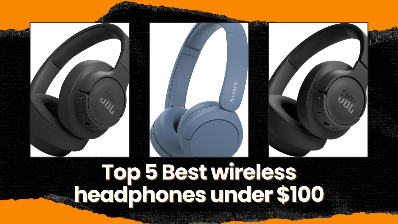 Wireless Headphones Under $100: Top Features That Matter Most in 2026