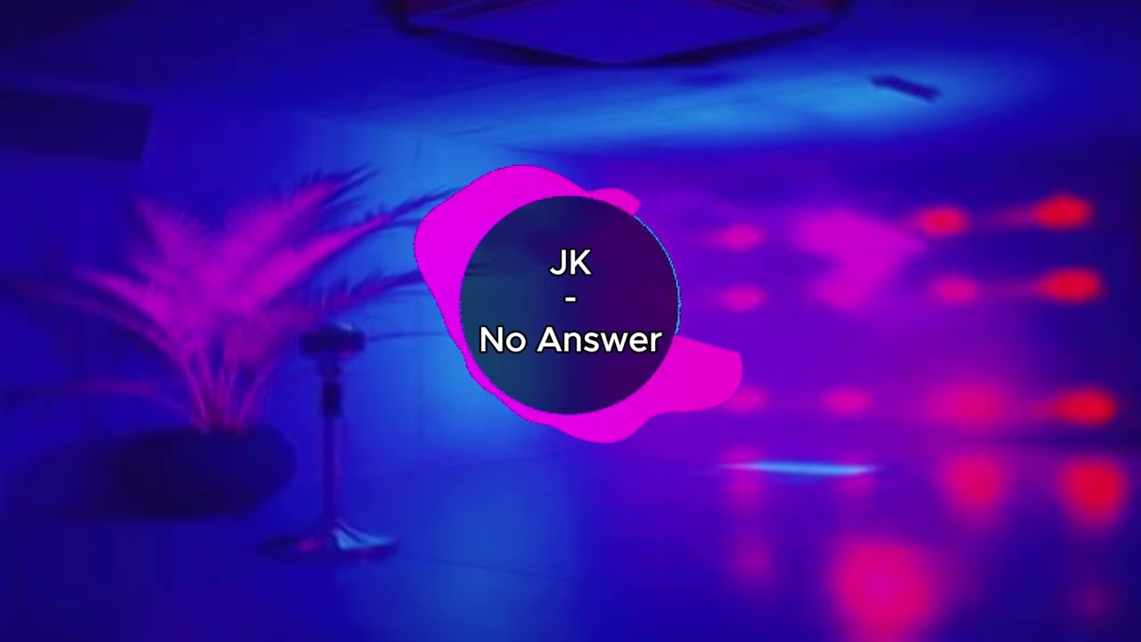 JK - No Answer