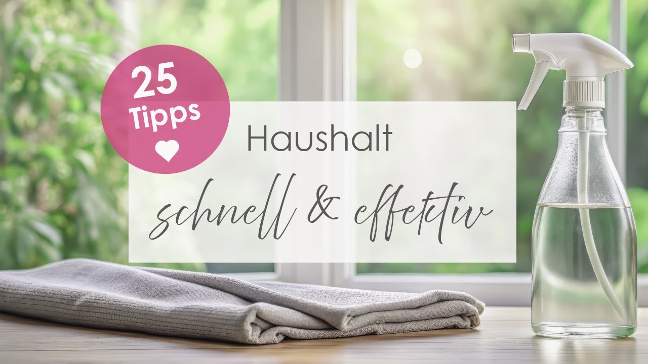 Haushalt schnell & effektiv 🌿 25 Tipps für ein sauberes & ordentliches Zuhause!