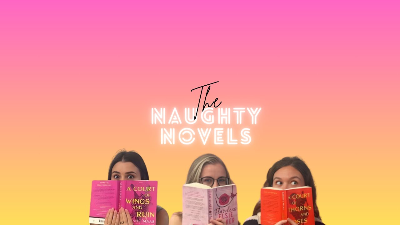 The Naughty Novels - Ep 1 - #ACourtOfThornsAndRoses Chapters 1-5