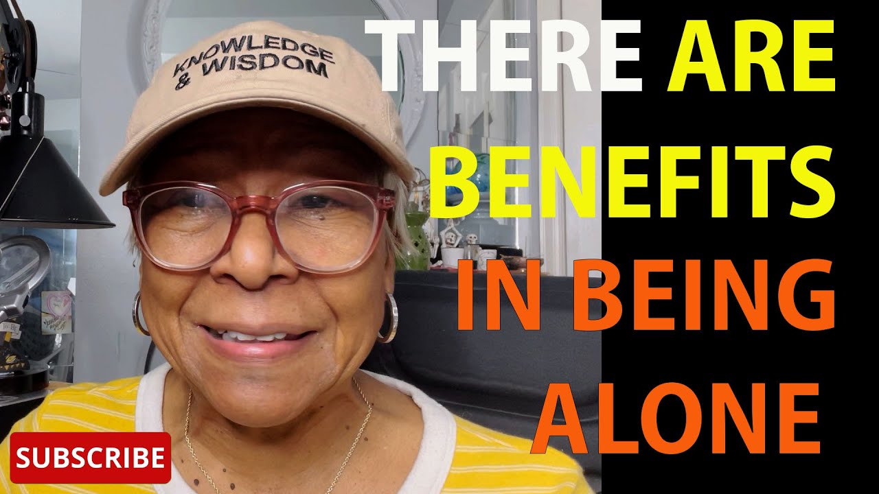 THERE ARE BENEFITS IN BEING ALONE  : Relationship advice