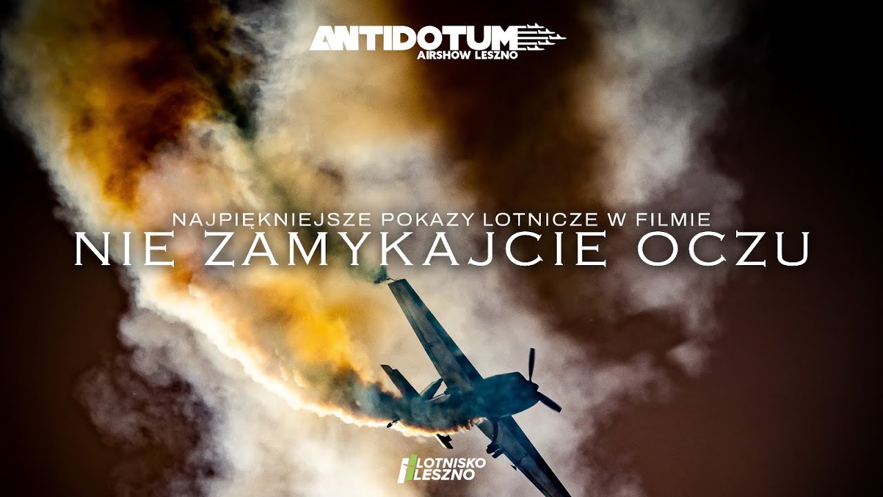 NIE ZAMYKAJCIE OCZU // DO NOT CLOSE YOUR EYES  Antidotum Airshow Leszno 2022