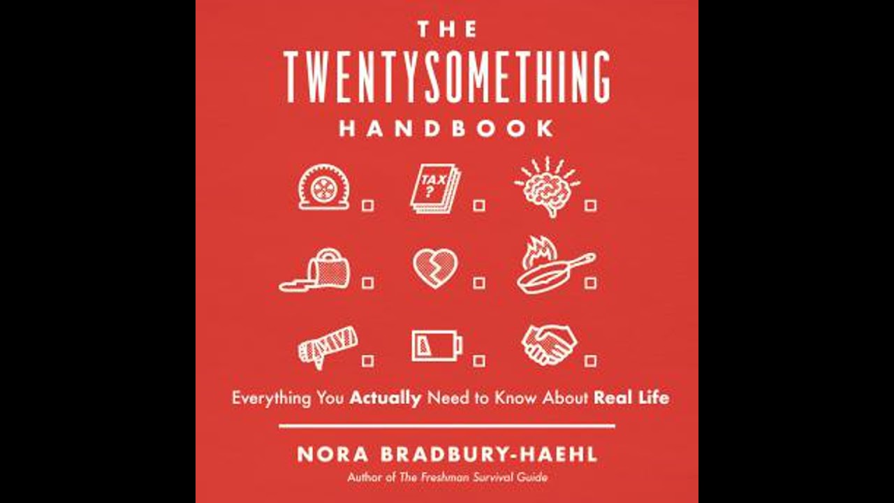 Twentysomething Handbook: Everything You Actually Need to Know About Real Life - Nora Bradbury-Haehl