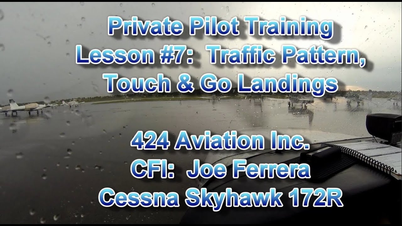 Private Pilot Flight Training, Lesson #7:  Traffic Pattern, Touch & Go Landings
