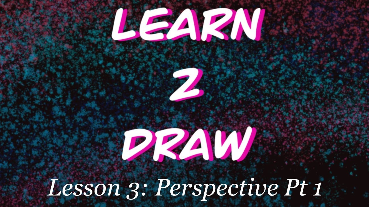 Learn to Draw - Perspective Pt. 1