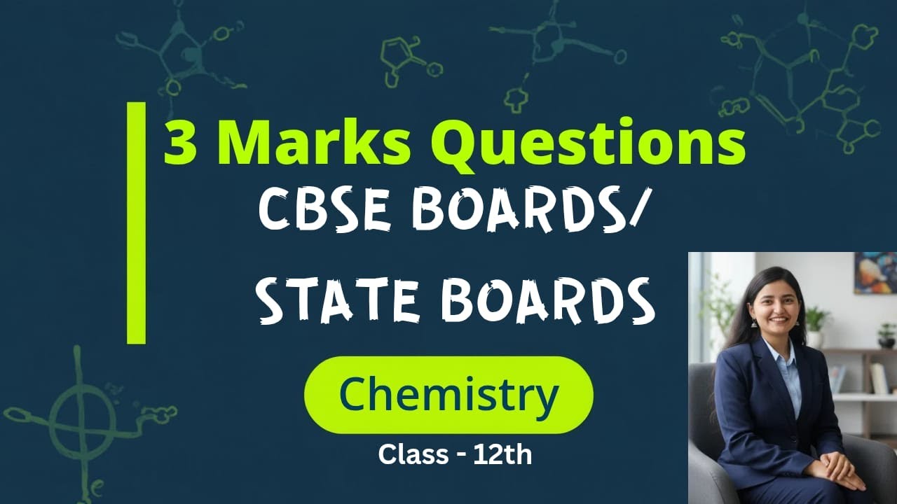 Class 12 Chemistry | 3 Marks Important Questions Explained 🔥 | CBSE & State Boards | Board Exam Prep