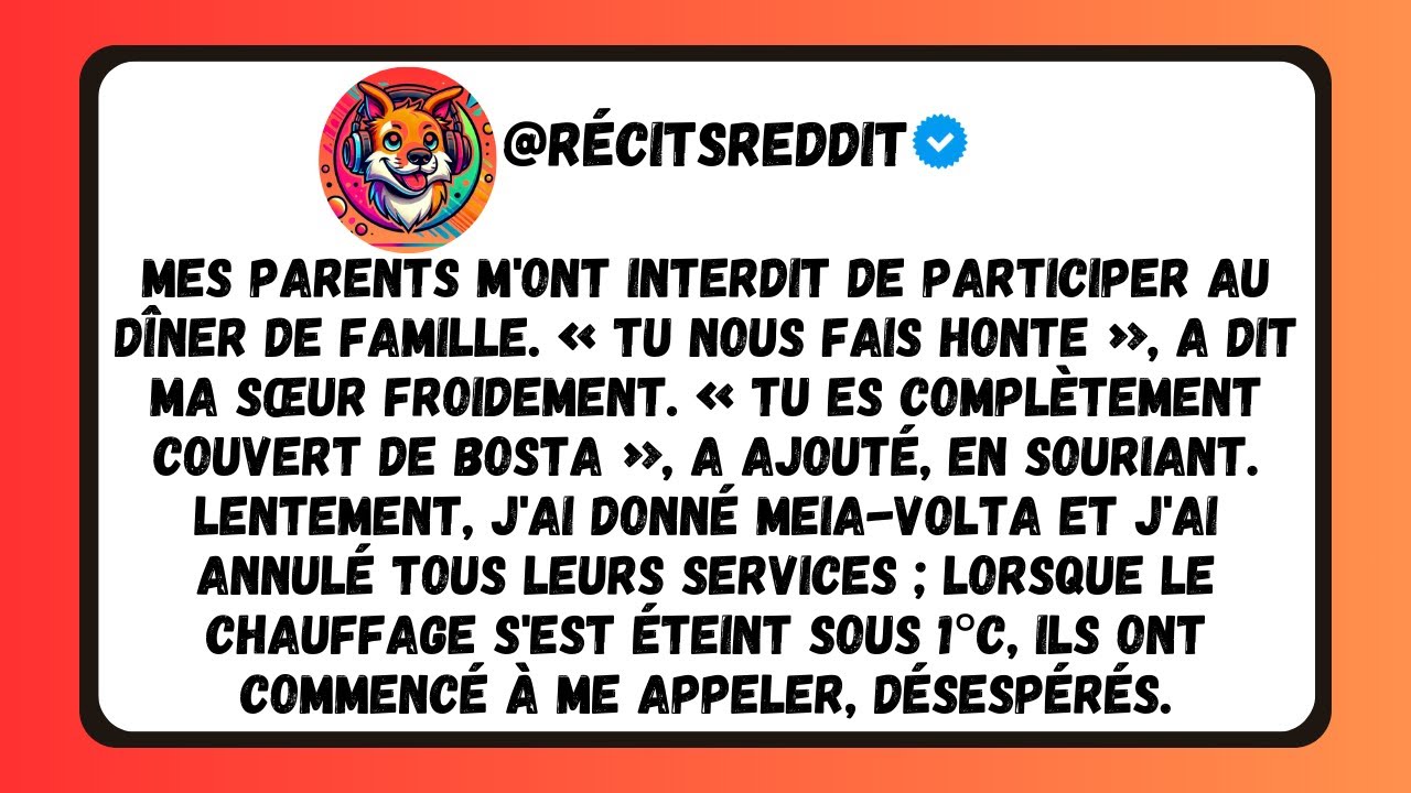 MES PARENTS M'ONT INTERDIT DE VENIR À LA FÊTE :  TU NOUS DONNES LA NAUSÉE , A DIT MA MÈRE. ALORS JE.