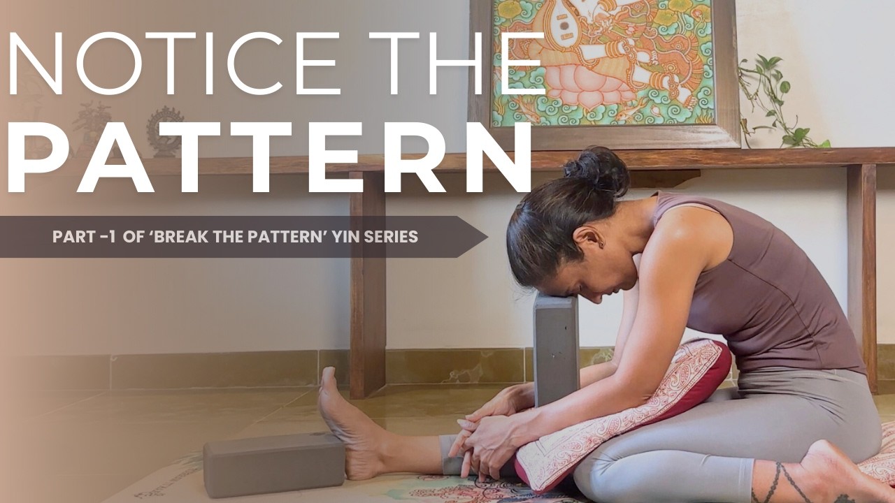 Yin Yoga for Body Awareness | Noticing the Patterns