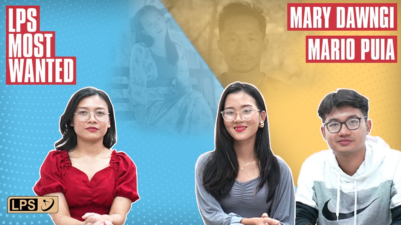 LPS MOST WANTED | ' Ka pa Khuma' satu - Mary Dawngi & Director Mario Puia biangbiakna |