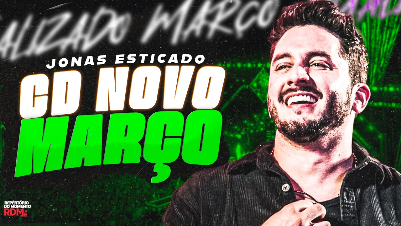 JONAS ESTICADO 2026 | REPERTÓRIO NOVO MARÇO | JONAS ESTICADO ATUALIZADO