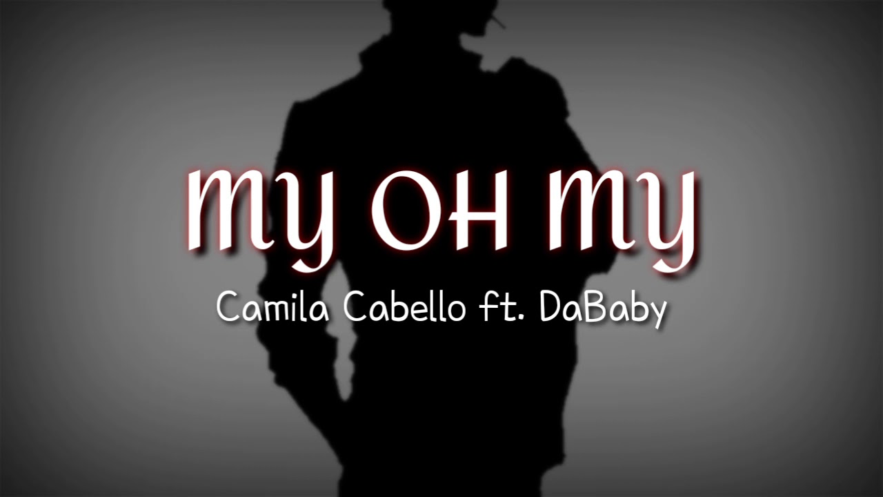 Camila Cabello - My Oh My ft. DaBaby [Male version] [w/Lyrics]