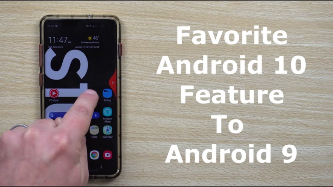 Bringing The Best Android 10 Feature To Android 9