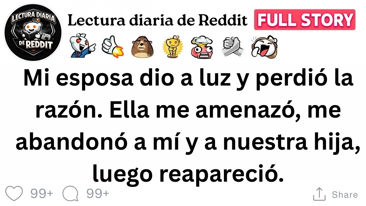 Mi esposa dio a luz y perdió la razón. Ella me amenazó me abandonó a mí y a nuestra hija, luego...